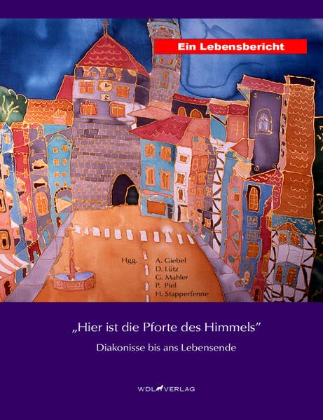 "Hier ist die Pforte des Himmels": Diakonisse bis ans Lebensende. Ein Lebensbericht book