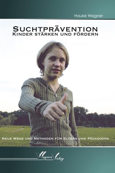 Suchtprävention - Kinder stärken und fördern: Neue Wege und Methoden für Eltern und Pädagogen book