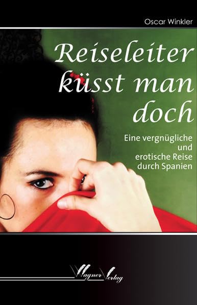 Reiseleiter küsst man doch: Eine vergnügliche und erotische Reise durch Spanien Historical Fiction