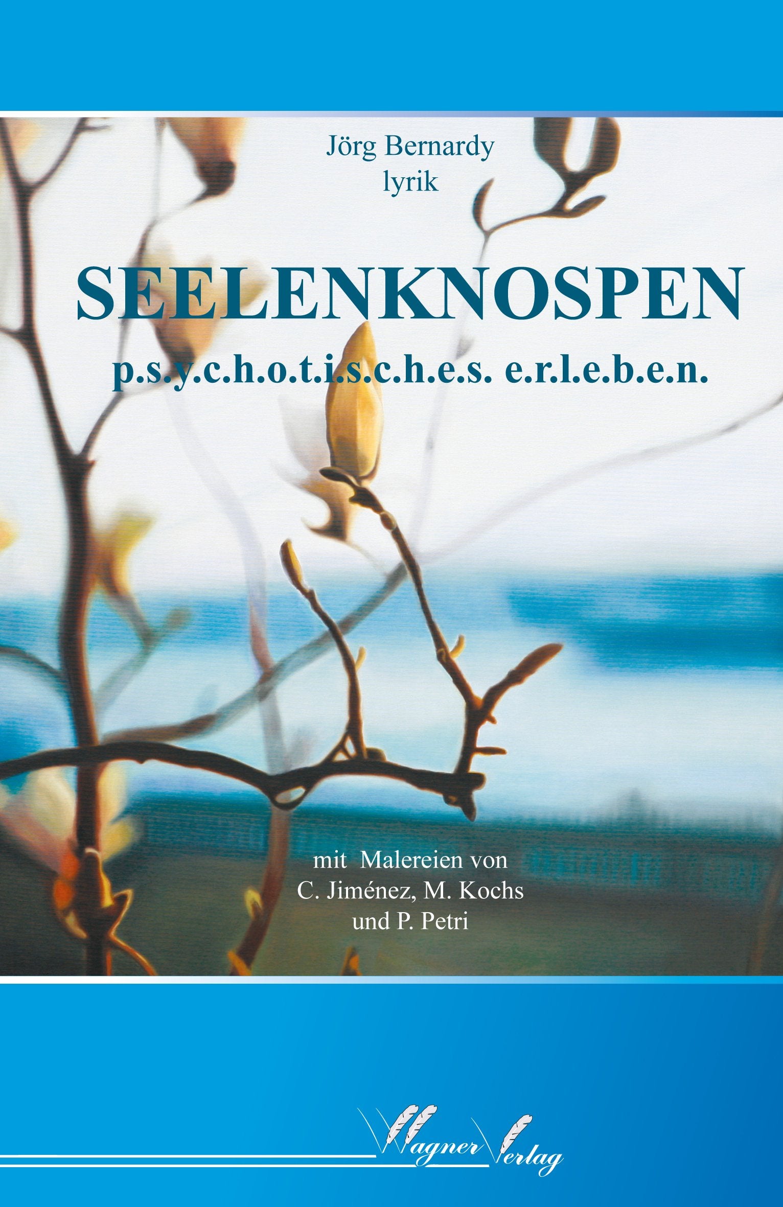 Seelenknospen: p.s.y.c.h.o.t.i.s.c.h.e.s. e.r.l.e.b.e.n Poetry