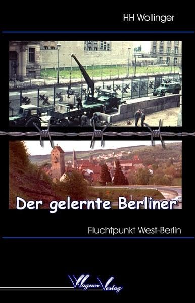 Der gelernte Berliner: Fluchtpunkt West-Berlin Historical Fiction