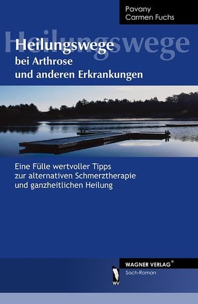 Heilungswege bei Arthrose und anderen Erkrankungen: Eine Fülle wertvoller Tipps zur alternativen Schmerztherapie und ganzheitlichen Heilung Medicine