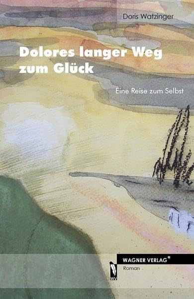 Dolores langer Weg zum Glück: Eine Reise zum Selbst Contemporary literature