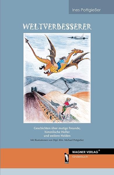 Weltverbesserer: Geschichten über mutige Freunde, himmlische Helfer und weitere Helden Novels & Short Stories