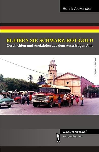 Bleiben Sie Schwarz-Rot-Gold: Geschichten und Anekdoten aus dem Auswärtigen Amt Contemporary literature