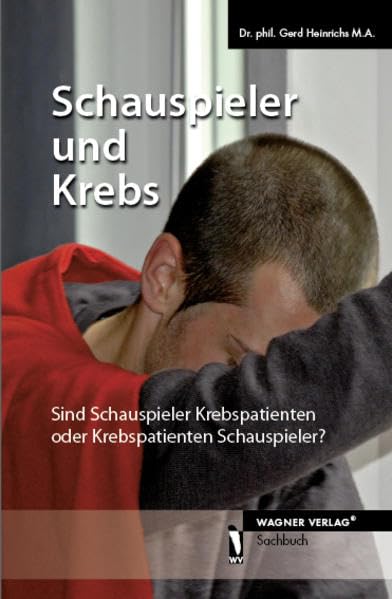 Schauspieler und Krebs: Sind Schauspieler Krebspatienten oder Krebspatienten Schauspieler? book