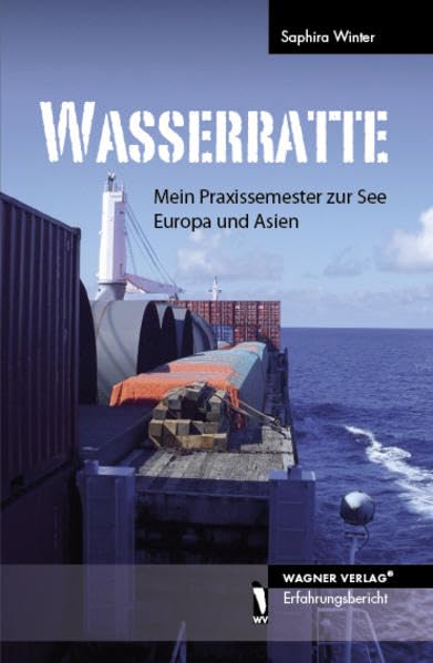 Wasserratte: Mein Praxissemester zur See Europa und Asien Contemporary literature