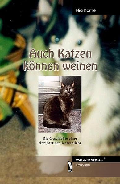 Auch Katzen können weinen: Die Geschichte einer einzigartigen Katzenliebe Contemporary literature