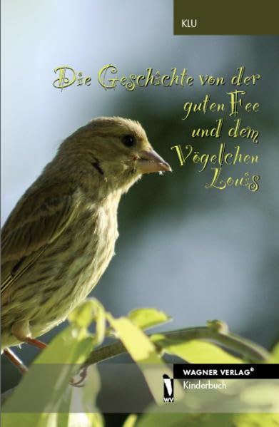 Die Geschichte von der guten Fee und dem Vögelchen Louis: Schicksalsschläge sind immer traurig - beim Menschen so in der Natur Novels & Short Stories