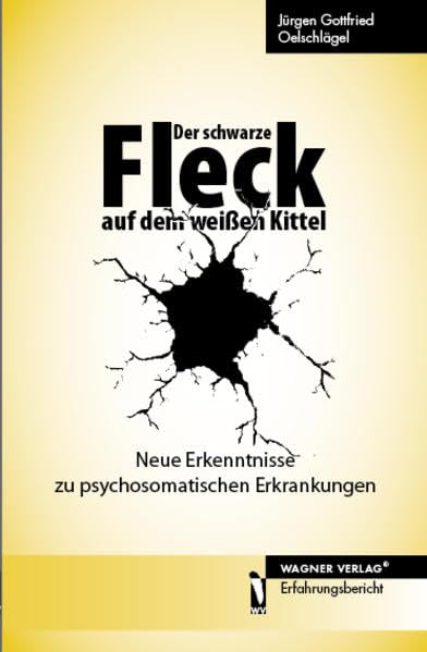 Der schwarze Fleck auf dem weißen Kittel: - Neue Erkenntnisse zu psychosomatischen Erkrankungen - Health, Nutrition & Fitness