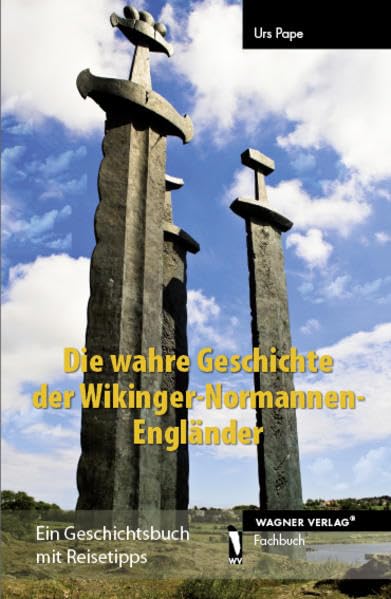Die wahre Geschichte der Wikinger-Normannen-Engländer: Ein Geschichtsbuch mit Reisetipps Politics & History