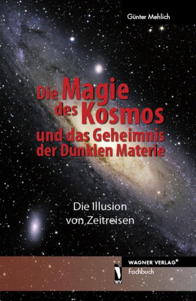 Die Magie des Kosmos und das Geheimnis der Dunklen Materie: Die Illusion von Zeitreisen Geology & Geography
