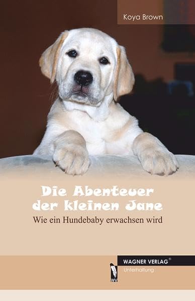 Die Abenteuer der kleinen Jane: Wie ein Hundebaby erwachsen wird Contemporary literature