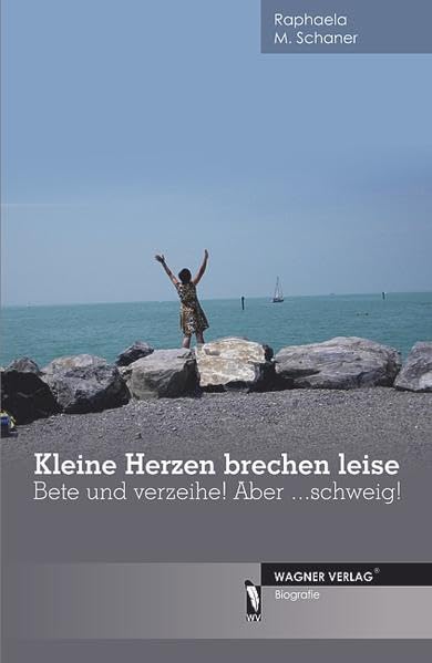 Kleine Herzen brechen leise: Bete und verzeihe! Aber ...schweig! Books
