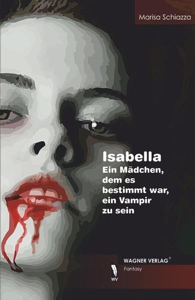 Isabella: Ein Mädchen, dem es bestimmt war, ein Vampir zu sein Contemporary literature