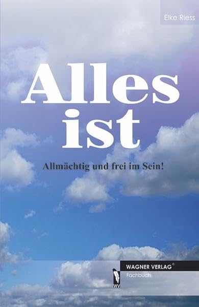 Alles ist: Allmächtig und frei im Sein! Religion & Esotericism