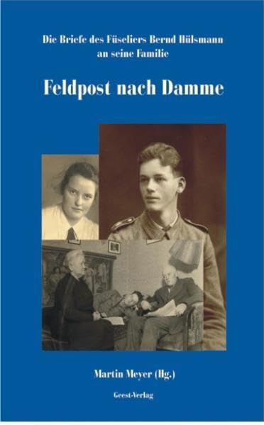 Feldpost nach Damme: Die Briefe des Füsiliers Bernhard Hülsmann an seine Familie Action & Adventure