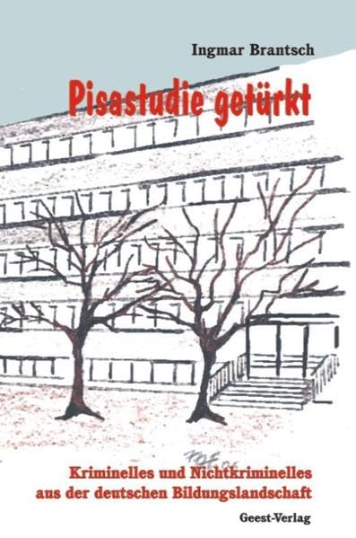 Pisastudie getürkt: Kriminelles und Nichtkriminelles aus der deutschen Bildungslandschaft Contemporary literature