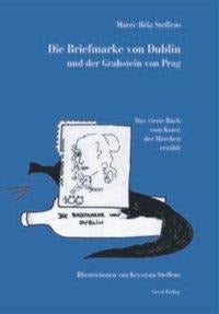 Die Briefmarke von Dublin und der Grabstein von Prag Historical Fiction