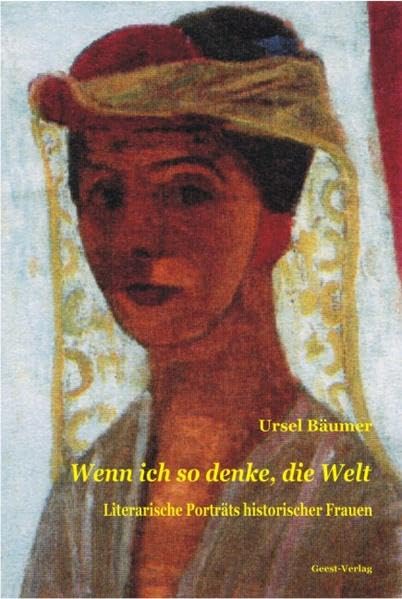 Wenn ich so denke, die Welt: Literarische Porträts historischer Frauen Contemporary literature