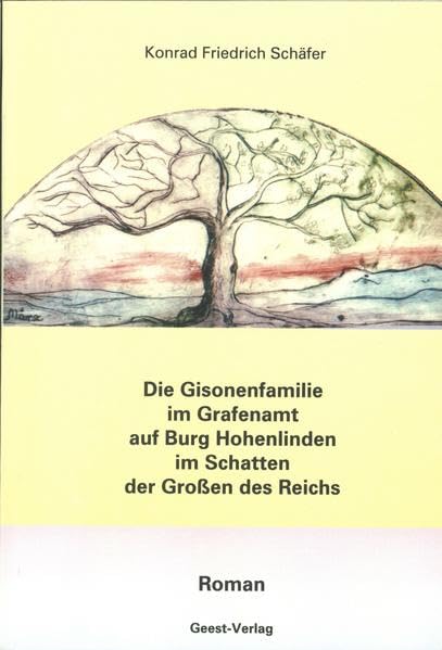 Die Gisonenfamilie  im Grafenamt auf Burg Hohenlinden,  im Schatten der Großen des Reichs Historical Fiction