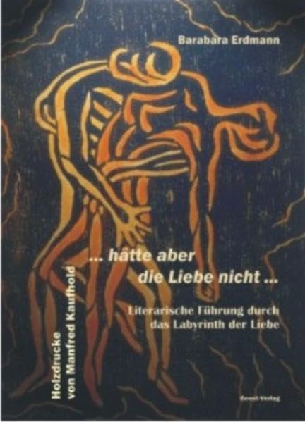 ... hätte aber die Liebe nicht ...: Literarische Führung durch das Labyrinth der Liebe Poetry