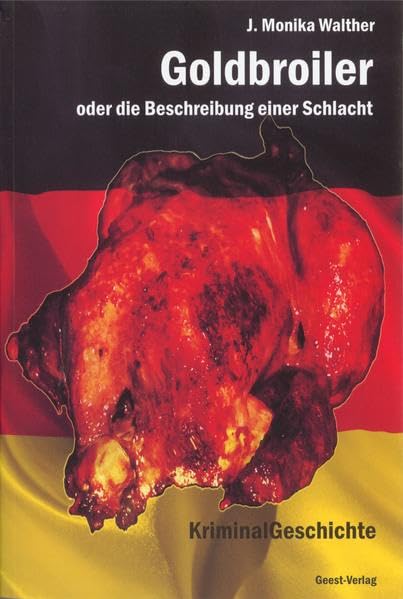 Goldbroiler: oder die Beschreibung einer Schlacht. Eine KriminalGeschichte Contemporary literature