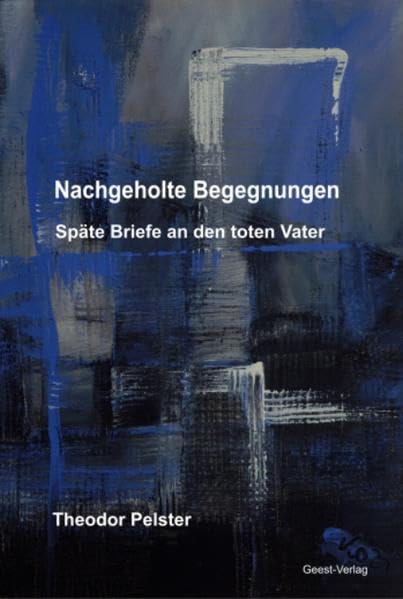 Nachgeholte Begegnungen: Späte Briefe an den toten Vater Personalities
