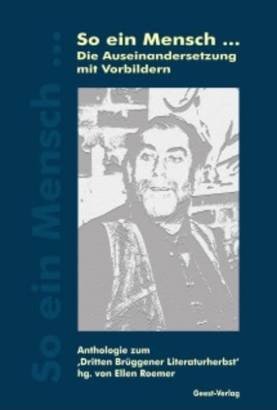 So ein Mensch: Die Auseinandersetzung mit Vorbildern Anthologie zum 'Dritten Brüggener Literaturherbst' Contemporary literature
