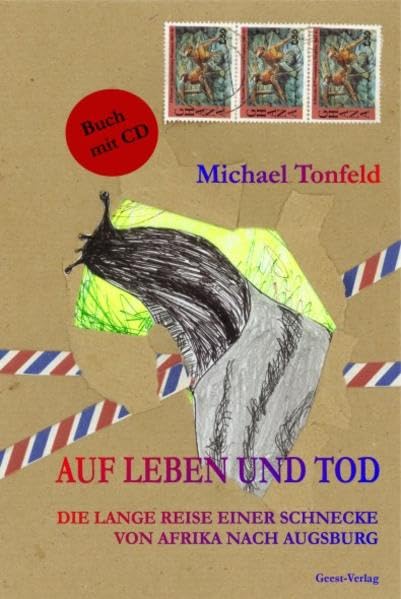 Auf Leben und Tod: Die lange Reise einer Schnecke von Afrika nach Augsburg. Mit Hör-CD Novels & Short Stories