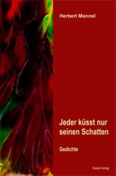 Jeder küsst nur seinen Schatten Poetry