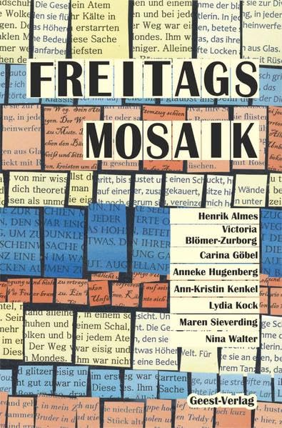 Freitagsmosaik: Kurzprosa und Lyrik der Schreibwerkstatt des Gymnasiums Antonianum Essays & Short Stories