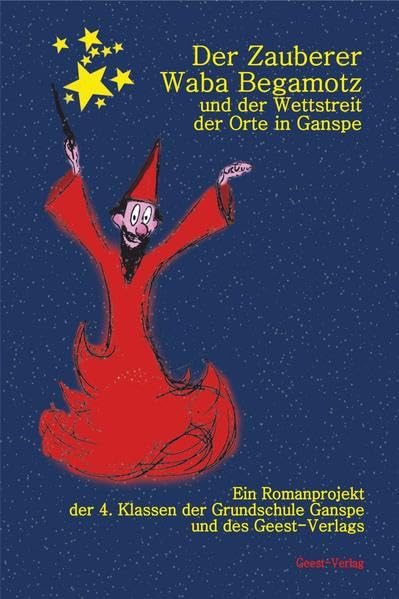 Der Zauberer Waba Begamotz und der Wettkampf der Orte in Ganspe Non-fiction
