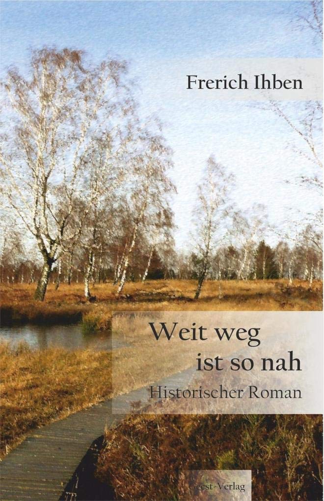 Weit weg ist so nah: Historischer Roman Historical Fiction
