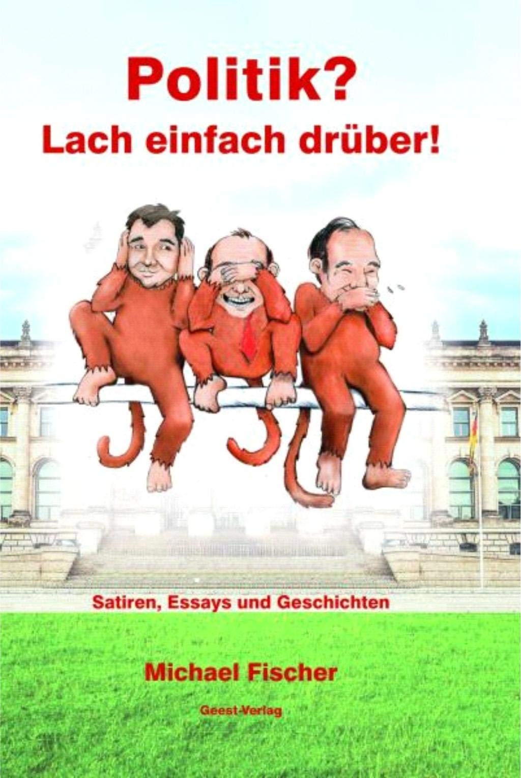 Politik?: Lach einfach drüber. Satiren, Essays und Geschichten Contemporary literature
