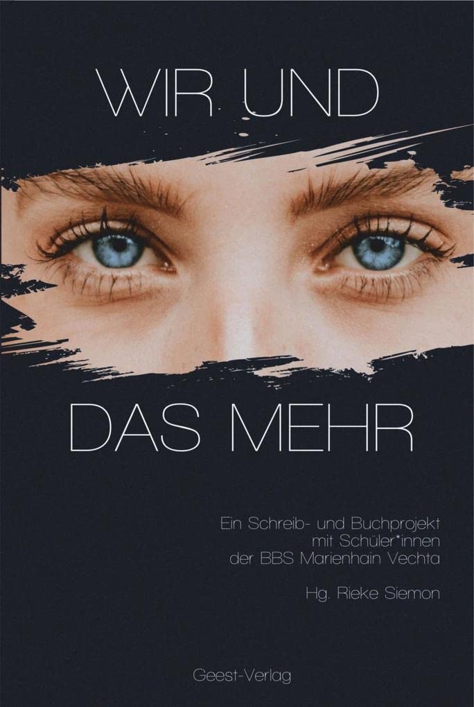 Wir und das Mehr: Ein Schreib- und Buchprojekt mit Schüler*innen der BBS Marienhain Fiction