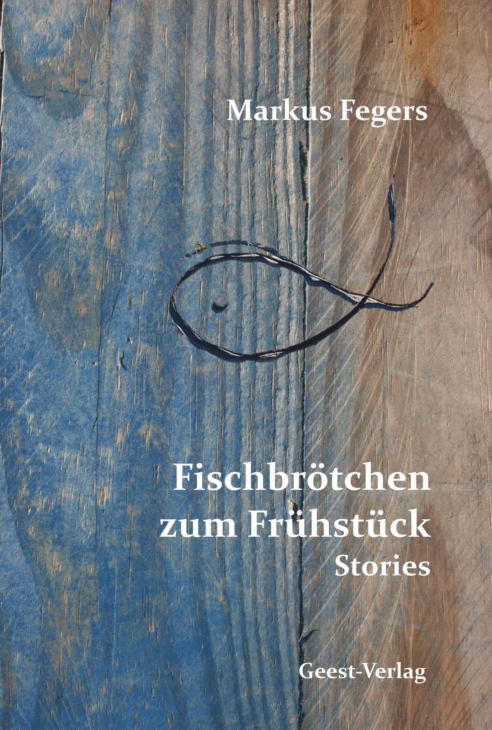 Fischbrötchen zum Frühstück: Stories Essays & Short Stories