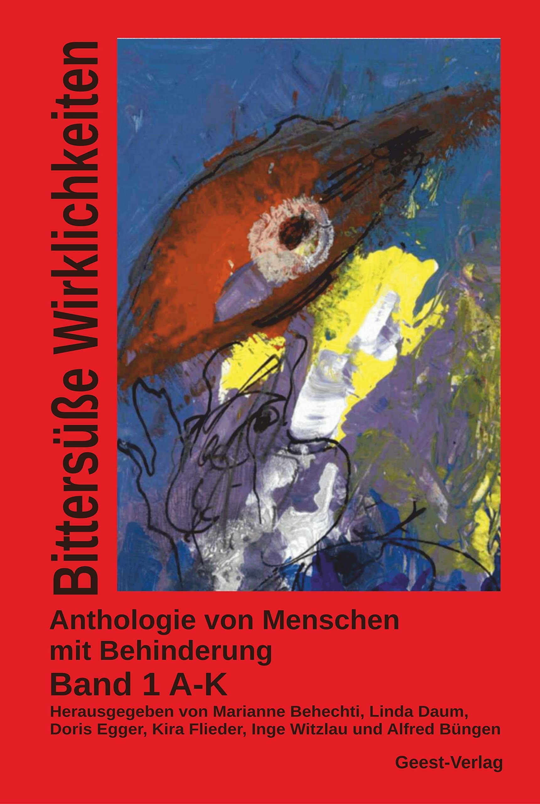 Bittersüße Wirklichkeiten: Anthologie von Menschen mit Behinderung, Band 1 A-K Essays & Short Stories