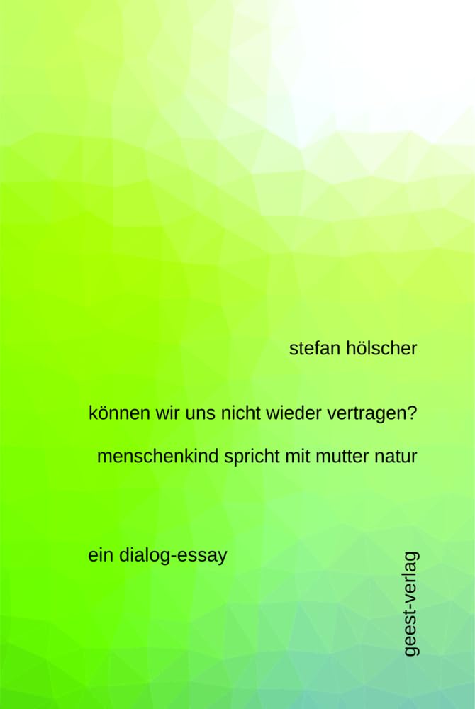 können wir uns nicht wieder vertragen? menschenkind spricht mit mutter natur book