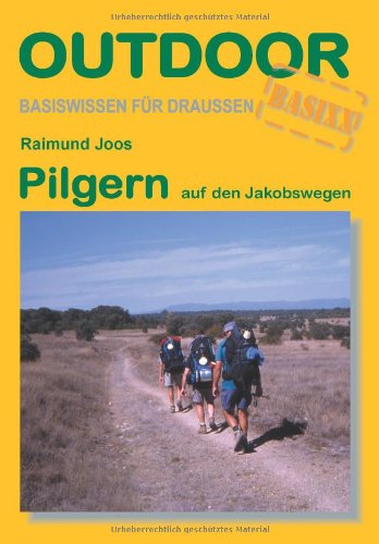 Pilgern auf den Jakobswegen (OutdoorHandbuch) Hobbies & Crafts