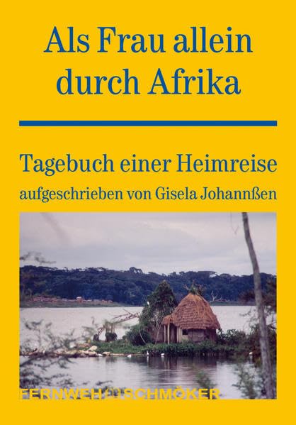 Als Frau allein durch Afrika (Fernwehschmöker) Essays & Short Stories