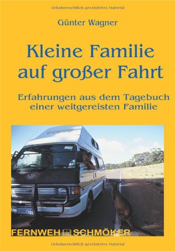 Kleine Familie auf großer Fahrt: Erfahrungen aus dem Tagebuch einer weltgereisten Familie (OutdoorHandbuch) Leisure, Home & Garden