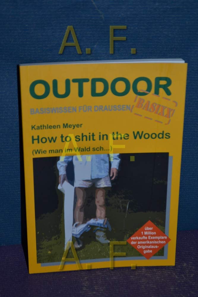 How to shit in the woods: (Wie man im Wald sch...) (OutdoorHandbuch) Leisure, Home & Garden