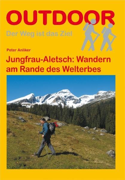 Jungfrau-Aletsch: Wandern am Rande des Welterbes: Der Weg ist das Ziel (OutdoorHandbuch) Leisure, Home & Garden Books