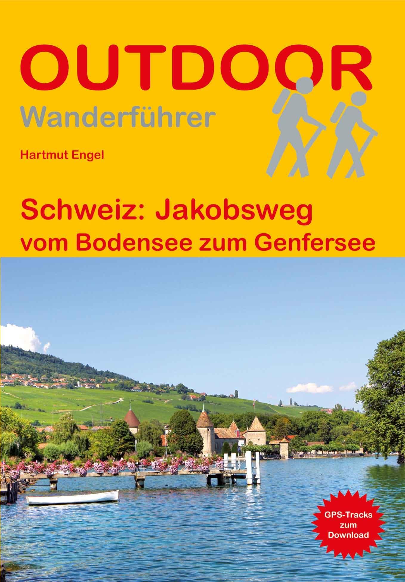 Schweiz: Jakobsweg: vom Bodensee zum Genfersee (Outdoor Pilgerführer): Wandern auf Pilgerwegen: Routen, Wegbeschreibungen und Reise-Infos Hiking & Cycling Books