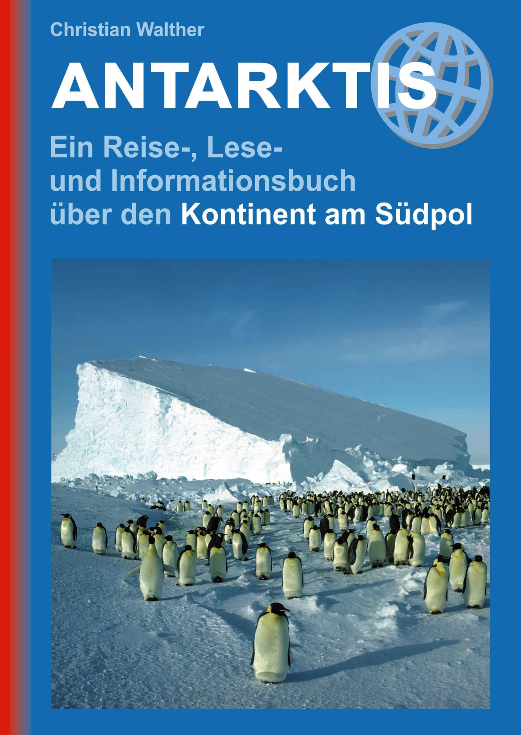 Antarktis - Ein Reise-, Lese- und Informationsbuch über den Kontinent am Südpol Leisure, Home & Garden