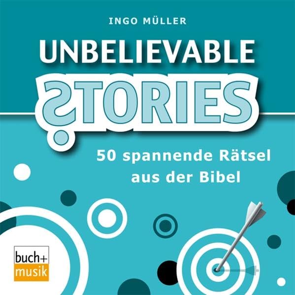 Unbelievable Stories: 50 spannende Rätsel aus der Bibel Religion & Esotericism