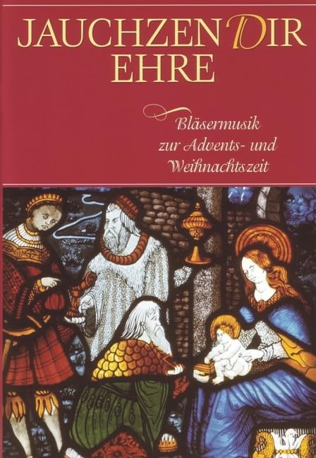 Jauchzen Dir Ehre Bläsermusik zur Advents- und Weihnachtszeit Arts & Music
