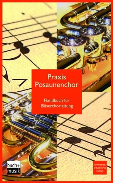 Praxis Posaunenchor: Handbuch für Bläserchorleitung Arts & Music