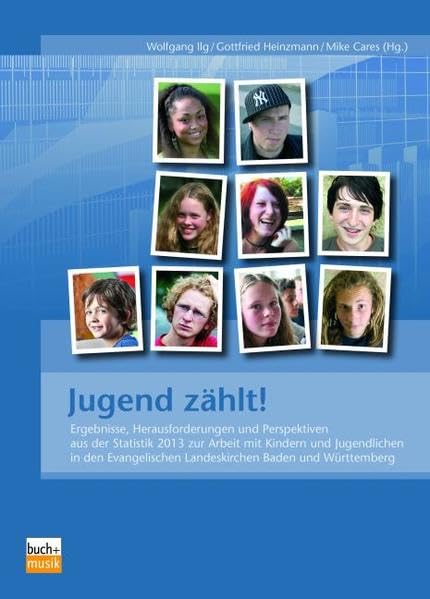 Jugend zählt: Erlebnisse, Herausforderungen und Perspektiven aus der Statistik 2013 zur Arbeit mit Kindern und Jugendlichen in den Evangelischen Landeskirchen Baden und Württemberg Religion & Esotericism
